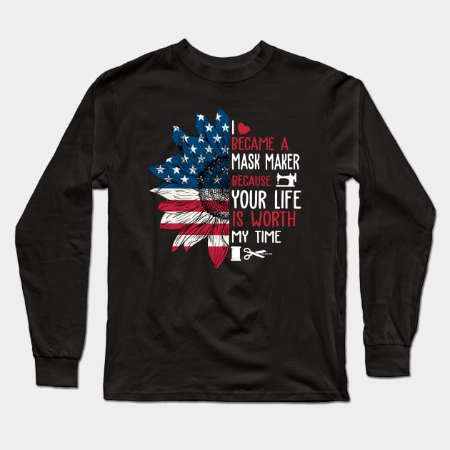 Sunflower Flag USA I Became A Mask Maker Because Your Life Long Sleeve T-Shirt by madyharrington02883